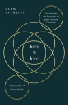 Here to Love - Recapturing the Centrality of Jesus' Greatest Command